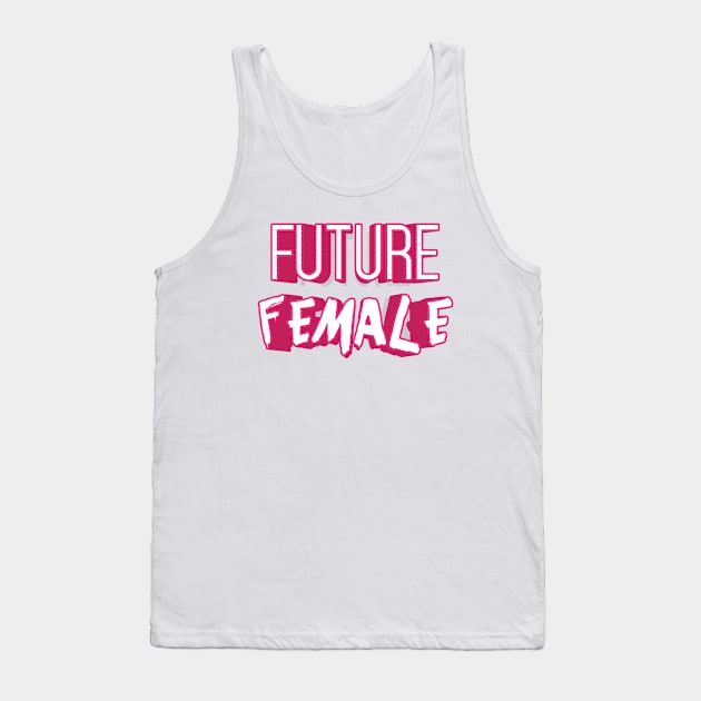 FUTURE FEMALE || FUNNY QUOTES Tank Top by STUDIOVO